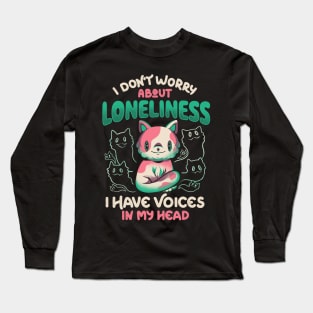 I Don't Worry About Loneliness, I Have Voices In My Head - Funny Cat Gift Long Sleeve T-Shirt